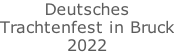 Deutsches Trachtenfest in Bruck 2022